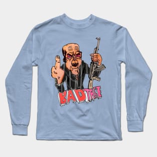 BAD TASTE Long Sleeve T-Shirt